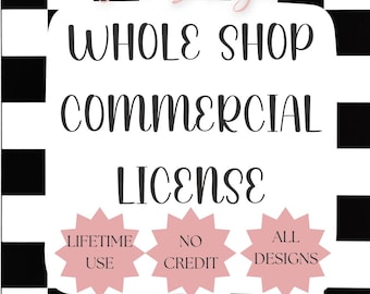 Whole shop commercial license, good for all designs