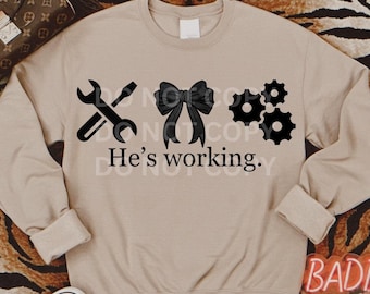 He's Working PNG Digital Download mechanic Design with Bow Funny mechanic Gift mechanic bow png mechanic wife png wifey mechanical engineer