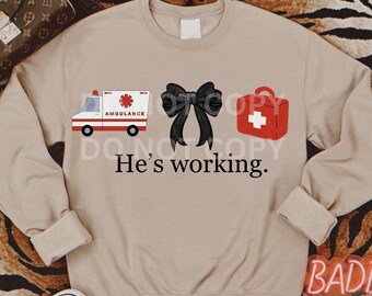 He's Working PNG Digital Download paramedic Design with Bow Funny paramedic Gift emt bow png paramedic wife png wifey emt png medical wife