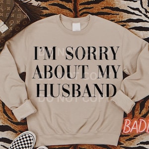 I’m sorry about my husband png wifey png husbands tab png funny couple png funny wife png husband png bar png sorry about girl png trendy