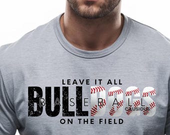 Bulldogs Baseball Leave It On The Field PNG: Softball T-Shirt, 2 Downloads (DTF)