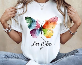 Let It Be Rainbow Butterfly Women Shirt, Watercolor Winged Graphic Tee, Inspirational Women Shirt, Gift for Wife