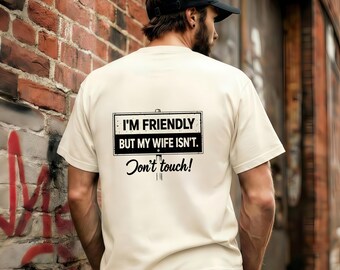 I'm Friendly But My Wife Isn't Funny Husband Shirt, Sarcastic Married Life Men Tee, Humorous Dad Joke Graphic Tee, Gift For Married Man