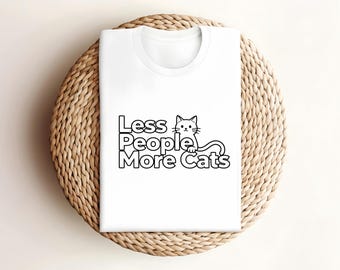 Less People More Cats, Funny T Shirt, Unisex T Shirt, Graphic T Shirt, Cat Mom, Cat Dad, Cat Lovers, Slogan T Shirt, For Cat Owner, Trendy