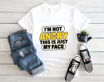 I'm Not Angry This Is Just My Face Unisex Shirt, Funny Introvert Women Men Tee, Grumpy Face Graphic Tee, Sarcastic Gift