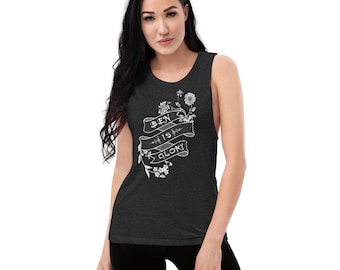 BEN IS GLORY Ladies’ Muscle Tank