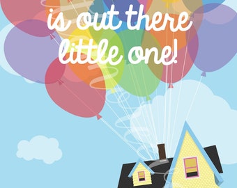 Pixar's Up Inspired "Adventure is out there little one!" Sign - 4x6 (Digital File)