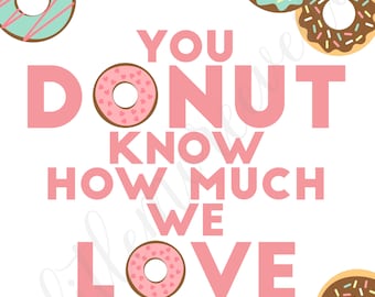 Sign - 8x10 - Donuts - "Donut Know How Much We LOVE You"