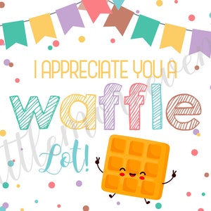 Sign - 4x6 - Waffles - &quot;I appreciate you a waffle lot!&quot;