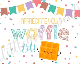 Sign - 4x6 - Waffles - "I appreciate you a waffle lot!"