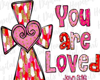 San Valentín cristiano PNG, Eres amado Sublimación PNG, Juan 3:16 Diseño de cruz para camisetas, Jesús te ama PNG, Diseño de San Valentín de Jesús