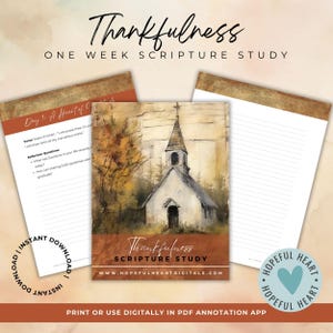 May include: A printable one-week scripture study guide with the title "Thankfulness Scripture Study" and a watercolor illustration of a white church with a brown steeple. The text "www.hopefulheartdigitals.com" is printed below the title. The guide is designed to be printed or used digitally in a PDF annotation app.