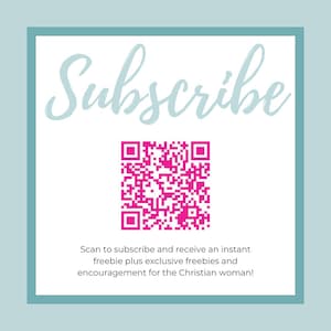May include: A pink and white QR code with the text "Subscribe" in a white cursive font. The text below the QR code reads "Scan to subscribe and receive an instant freebie plus exclusive freebies and encouragement for the Christian woman!"