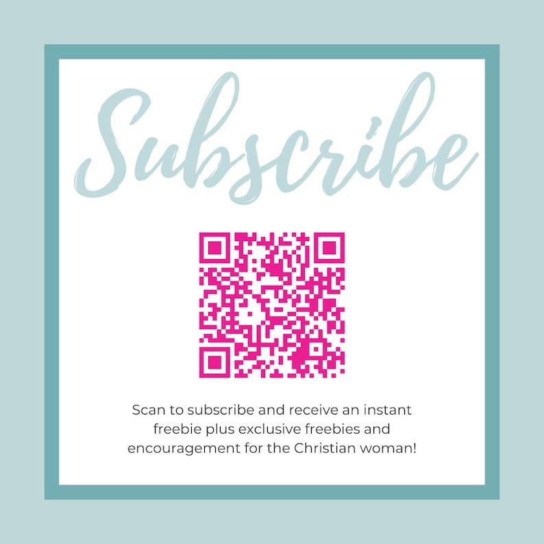 May include: A pink and white QR code with the text "Subscribe" in a white cursive font. The text below the QR code reads "Scan to subscribe and receive an instant freebie plus exclusive freebies and encouragement for the Christian woman!"