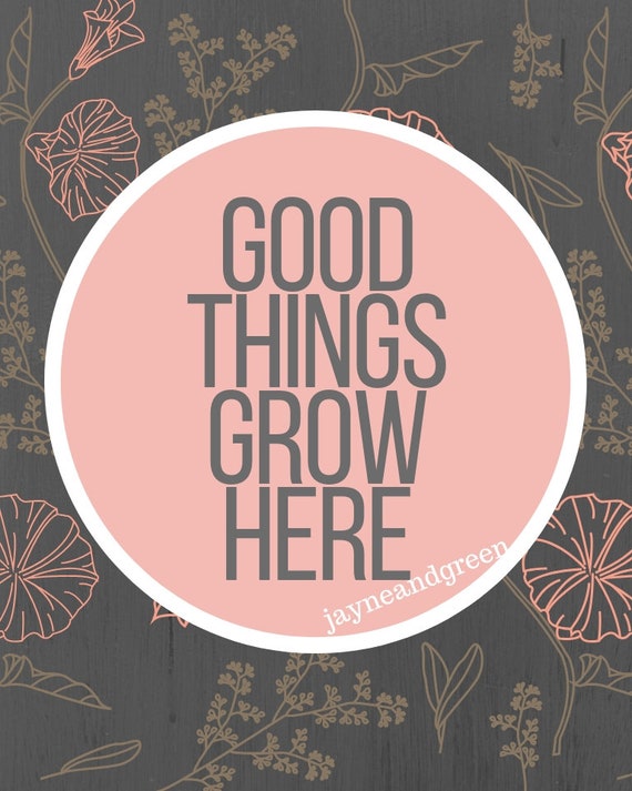 Good Things Grow Here Print Printable Home Decor Wall Art Living Room Art Living Room Decor Nursery Decor Kid Room Decor Teen Room