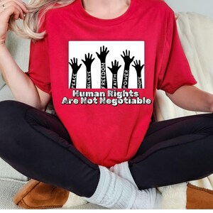 Human Rights Are Not Negotiable Shirt, Freedom Sweatshirt, Hope Shirt, Power Shirt, Believe Shirt, Love Shirt, Peace shirt, Faith sweatshirt