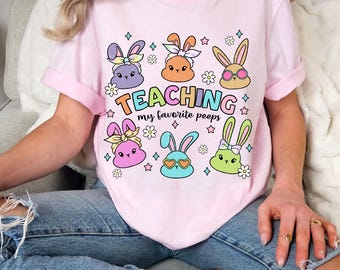 Teaching My Favorite Peeps Shirt, Easter Teacher Sweatshirt, Funny Teacher Shirt, Teacher Bunny, Teacher Tee, Easter Day Gift