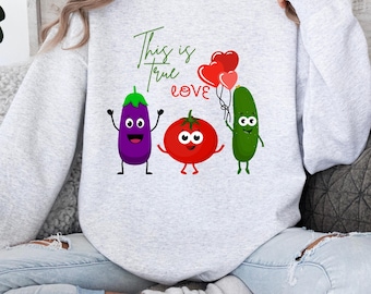 This is True Love, Veggie Valentines Sweatshirt, Valentine's Day Gift, Cute Valentines Shirt, Valentines Gift, Valentine Shirt