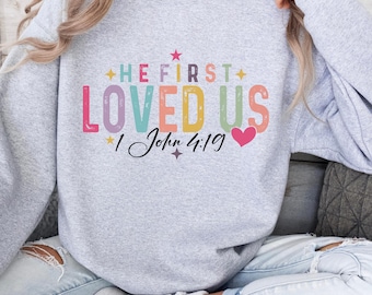 He First Loved Us Shirt, Christian Shirt, Religious Shirt, Bible Verse Shirt, Jesus Shirt, Faith Shirt, 1 John 4 19 Shirt