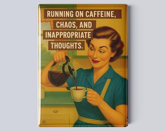 Running on Caffeine, Chaos, and Inappropriate Thoughts-Funny Retro Magnet – 2.5x3.5” Vintage Humor Fridge Magnet