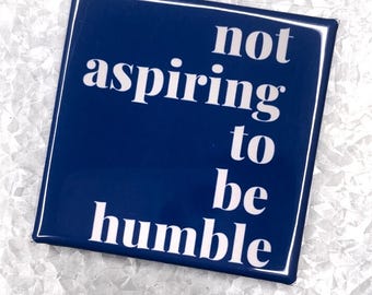 Not Aspiring to Be Humble Magnet – A Bold Quote from Kamala Harris