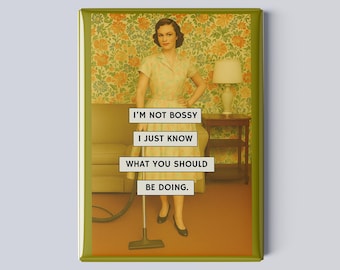 I'm Not Bossy - Retro Housewife Magnet – 2.5x3.5” Funny Vintage-Style Fridge Magnet for Sassy Women