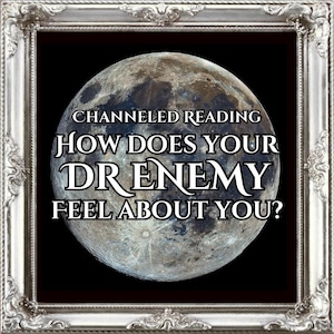May include: A framed image featuring a detailed moon illustration set against a black backdrop. The text reads "CHANNELED READING HOW DOES YOUR DR ENEMY FEEL ABOUT YOU?" in white, decorative font. The frame is silver.