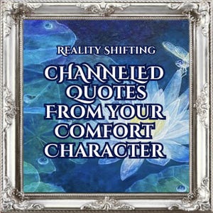 24HRS DELIVERY | Channeled Quotes From Your Comfort Character | Reality Shifting Channeling | Digital Item