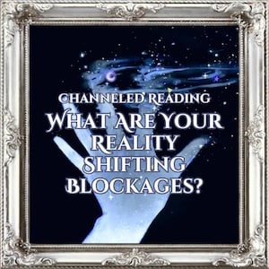 May include: A framed image with a silver ornate border. The image features a blue and white hand reaching upwards, with text that reads "CHANNELED READING WHAT ARE YOUR REALITY SHIFTING BLOCKAGES?" against a dark blue background with stars.