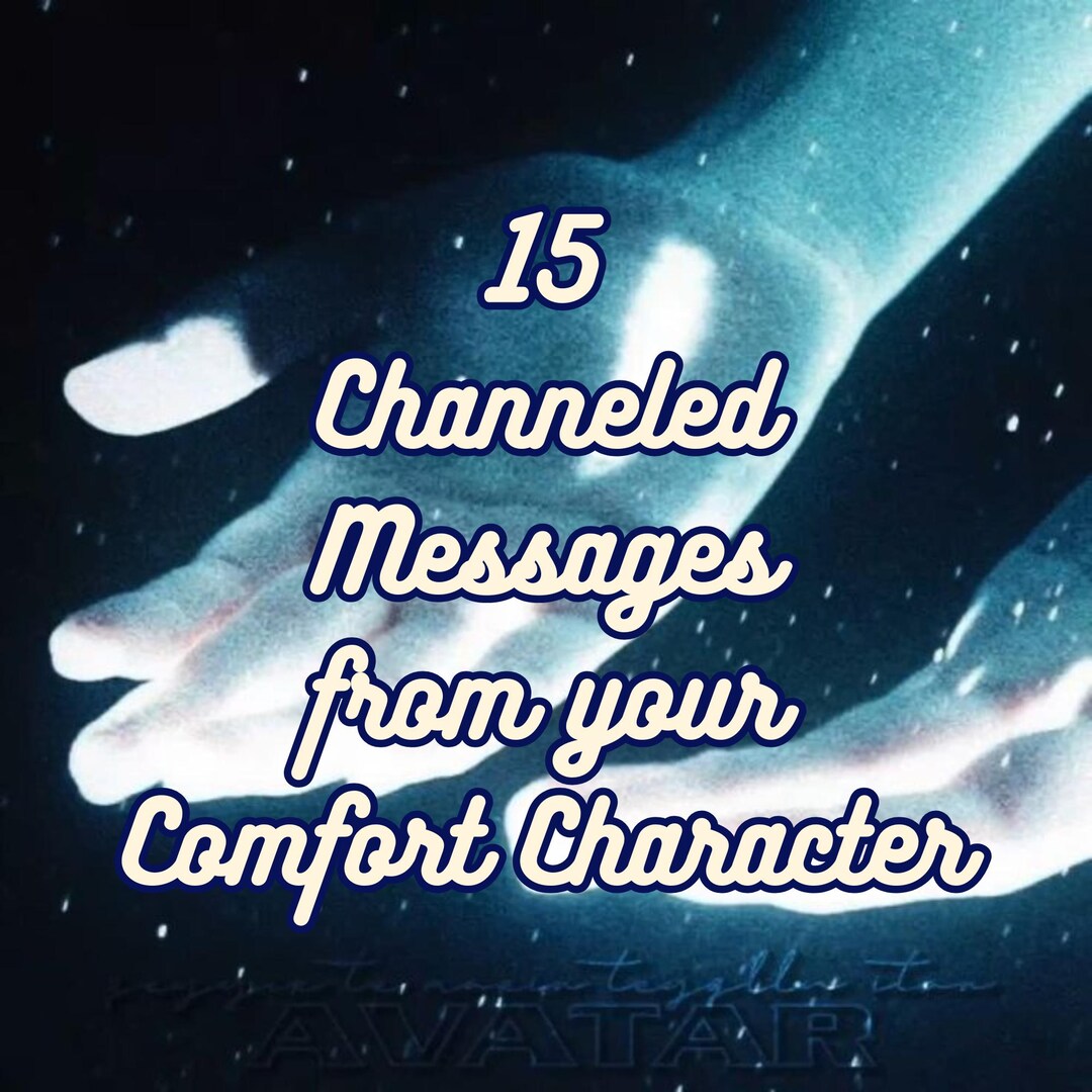 15 Channeled Messages From Comfort Character Channeled Messages Reality ...