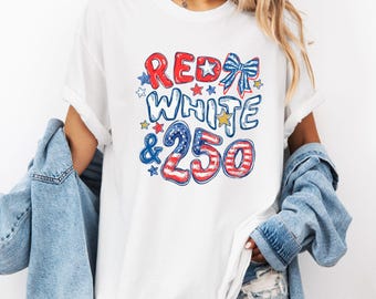 Red White & 250 Shirt - Preppy Patriotic 4th of July Tee - USA Anniversary Apparel