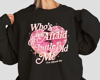 Who's Afraid of Little Old Me Sweatshirt: Trendy Fan Tee