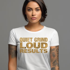 Quiet Grind Loud Results T-Shirt: Motivational Hustle Tee