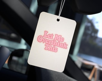 Funny Car Air Freshener: Let Me Overthink This - Road Trip Essential
