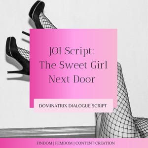 以下が含まれることがあります： ピンクと白のグラデーションの背景に、黒い文字で「JOI Script: The Sweet Girl Next Door」というテキストが書かれています。テキストの下には、黒い文字で「Dominatrix Dialogue Script」というフレーズがあります。テキストは、フィッシュネットのストッキングとハイヒールを履いた脚の白黒画像の上にあります。