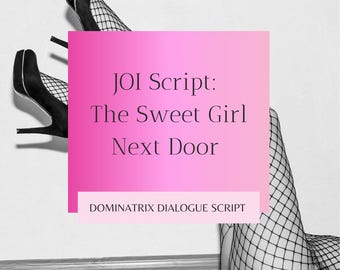 Girl Next Door Joi Script For Findom | OnlyFans | Fansly | Content Creators | Dominatrixes