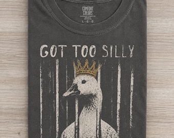 Chemise couleurs confort Got Too Silly Goose, t-shirt graphique drôle d'oie, t-shirt couleur confort délavé vintage, t-shirt surdimensionné Silly Goose
