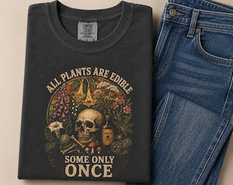 Chemise Toutes les plantes sont comestibles, certaines une seule fois, t-shirt botanique drôle, cadeau jardinage humour noir, chemise fleurs couleurs confort plante empoisonnée crâne