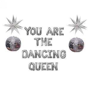 You Are The Dancing Queen Banner | Mamma Mia Theme Bach Last Disco Silver 70s Retro Groovy 80s 90s Balloons 17th birthday Bachelorette