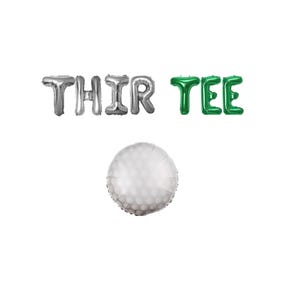May include: Silver balloons spelling "THIRTY" and green balloons spelling "TEE" with a white golf ball balloon.