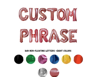 Custom Phrase Letter Balloons Banner: 16 Inch Mylar Balloons