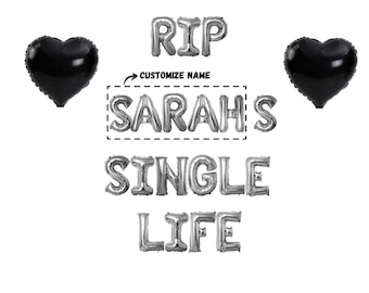 May include: Silver foil balloons spelling "RIP", "SARAH'S", "SINGLE", and "LIFE". Two black heart-shaped balloons flank the text. The text "Customize Name" is above "SARAH'S".
