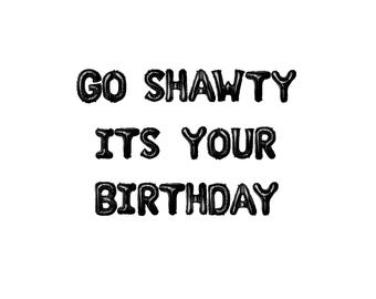 Go Shawty Its Your Birthday Birthday Banner 16 inches | Hip Hop Birthday Party Cool Funny Birthday Balloons