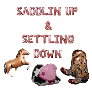 May include: A collection of rose gold foil balloons spelling "Saddlin' Up & Settling Down". The image also features a brown horse, a pink and black cowboy hat, and a pair of brown cowboy boots. Perfect for a western-themed party.