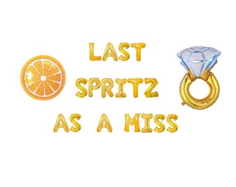Last Spritz As a Miss Balloon Banner for Aperol Spritz Bachelorette Party ,Sunshine Citrus Decor