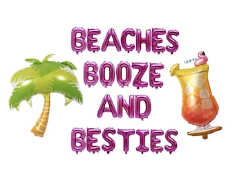 May include: A collection of foil balloons in a tropical theme. The balloons spell out "BEACHES BOOZE AND BESTIES" in pink. The image includes a palm tree and a cocktail balloon.