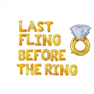 May include: Gold foil letter balloons spelling "Last Fling Before The Ring" with a gold ring balloon and a blue diamond balloon.
