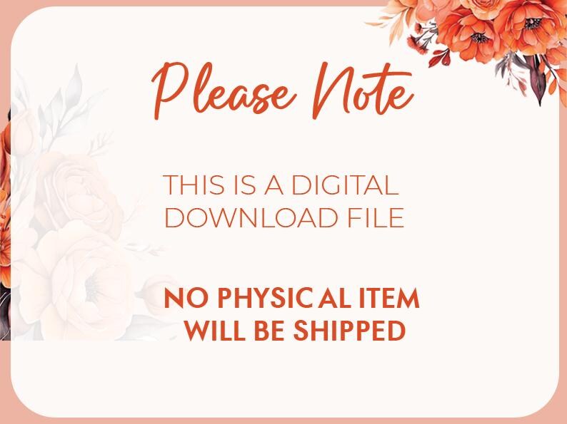 Op de afbeelding: Een aankondiging voor een digitale downloadbestand met de tekst "Please Note". De tekst "THIS IS A DIGITAL DOWNLOAD FILE" en "NO PHYSICAL ITEM WILL BE SHIPPED" zijn ook opgenomen. Bloemenaccenten in oranje en wit versieren de hoeken.