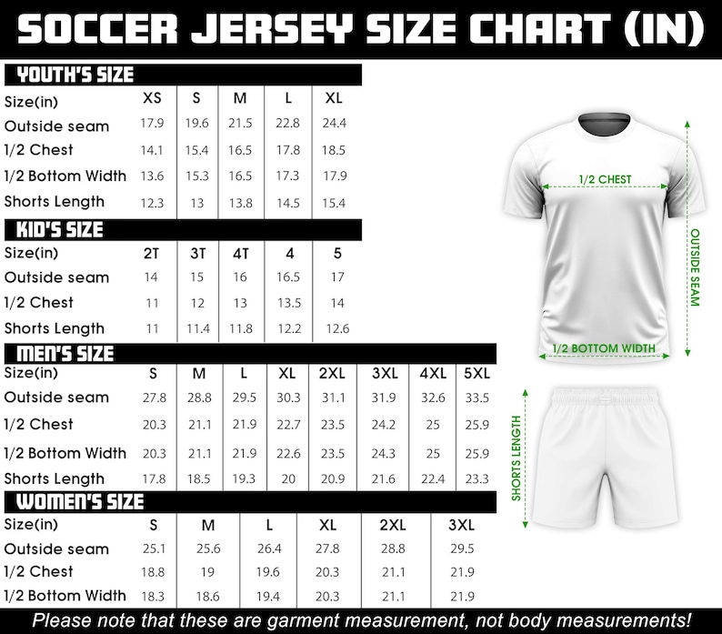 May include: Soccer jersey size chart in inches, including youth, kids, men's, and women's sizes. Measurements include outside seam, 1/2 chest, 1/2 bottom width, and shorts length. The chart also shows a white jersey and shorts.
