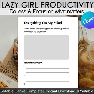 May include: A white printable planner page with the text "Everything On My Mind" and lines for notes. The top of the page has the text "LAZY GIRL PRODUCTIVITY" and "Do less & Focus on what matters". The bottom of the page has the text "Editable Canva Template Instant Download Printable".